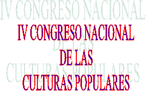 IV CONGRESO NACIONAL  DE LAS  CULTURAS POPULARES